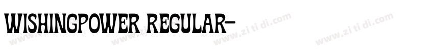 WISHINGPOWER Regular字体转换 WISHINGPOWER Regular字体转换